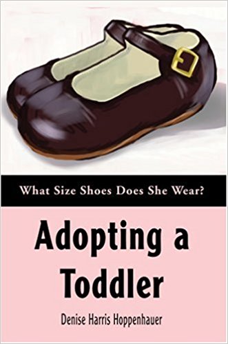 Cover of Adopting a Toddler: What Size Shoes Does She Wear?